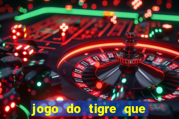 jogo do tigre que da 30 reais no cadastro